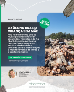 No geral, tanto a resolução do Conselho Nacional de Meio Ambiente (CONAMA) nº 307, assim como a Política Nacional de Resíduos Sólidos e o Marco Legal do Saneamento Básico fizeram a diferença para algumas cidades. É fato que alguns lixões foram encerrados em virtude dessas leis